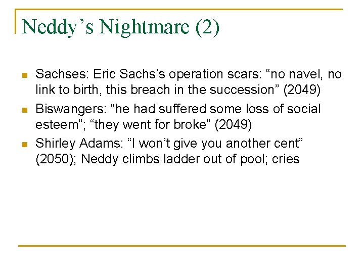 Neddy’s Nightmare (2) n n n Sachses: Eric Sachs’s operation scars: “no navel, no