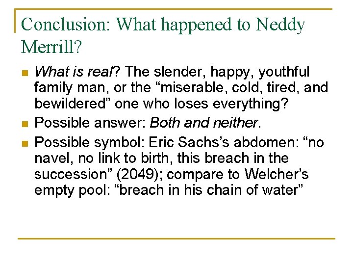 Conclusion: What happened to Neddy Merrill? n n n What is real? The slender,