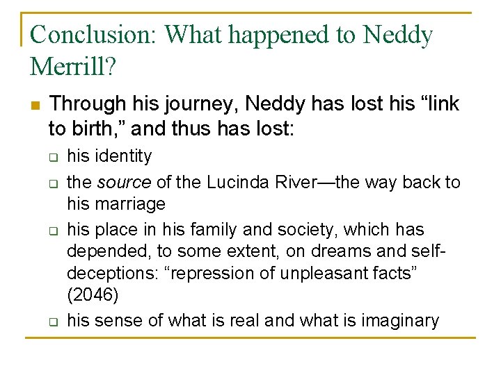 Conclusion: What happened to Neddy Merrill? n Through his journey, Neddy has lost his