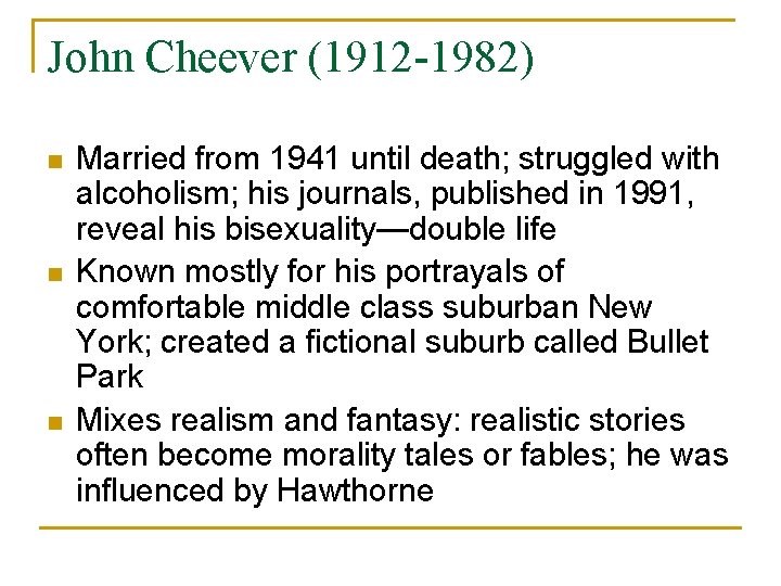 John Cheever (1912 -1982) n n n Married from 1941 until death; struggled with