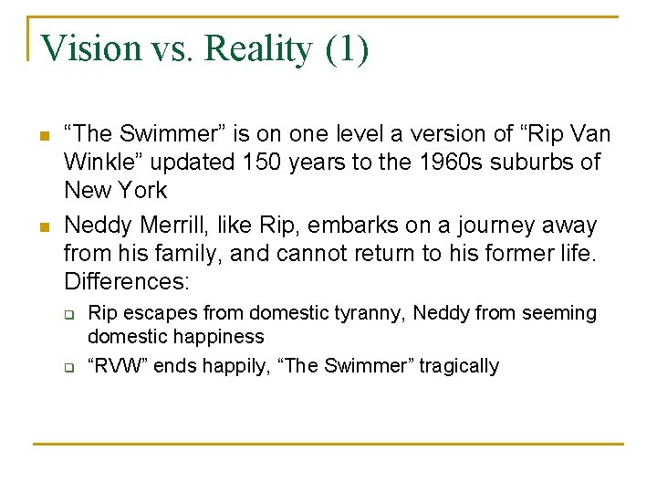 Vision vs. Reality (1) n n “The Swimmer” is on one level a version