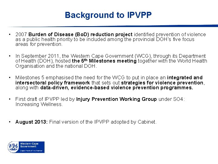 Background to IPVPP • 2007 Burden of Disease (Bo. D) reduction project identified prevention