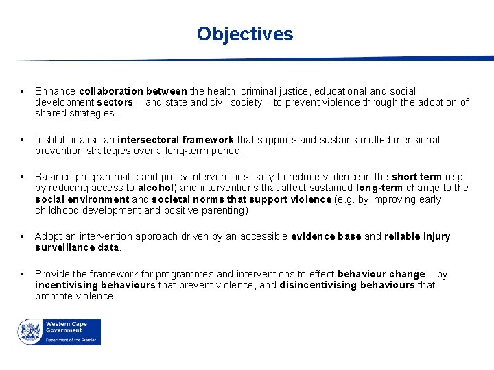 Objectives • Enhance collaboration between the health, criminal justice, educational and social development sectors