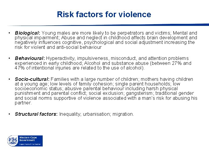 Risk factors for violence • Biological: Young males are more likely to be perpetrators