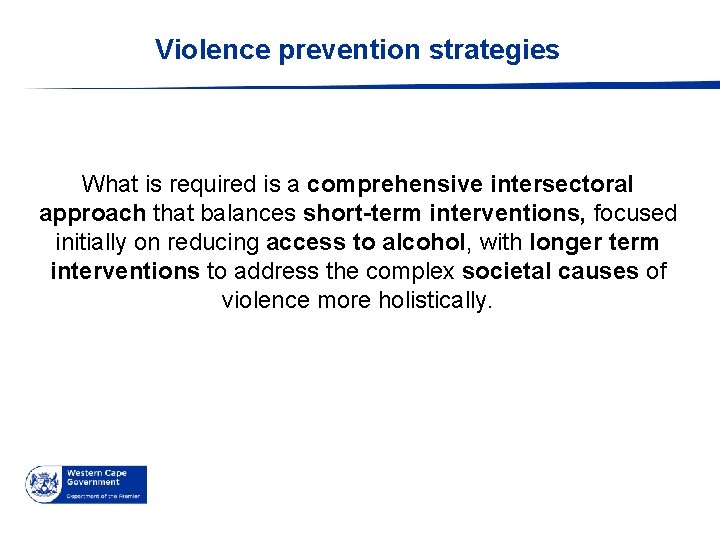 Violence prevention strategies What is required is a comprehensive intersectoral approach that balances short-term