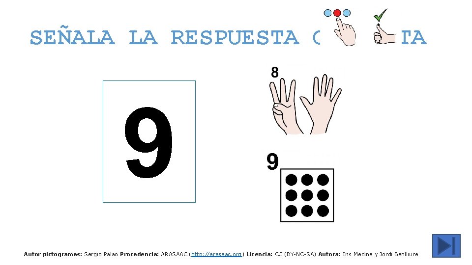 SEÑALA LA RESPUESTA CORRECTA 9 Autor pictogramas: Sergio Palao Procedencia: ARASAAC (http: //arasaac. org)