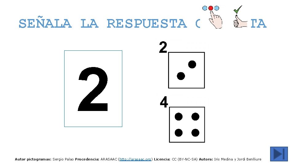 SEÑALA LA RESPUESTA CORRECTA 2 Autor pictogramas: Sergio Palao Procedencia: ARASAAC (http: //arasaac. org)