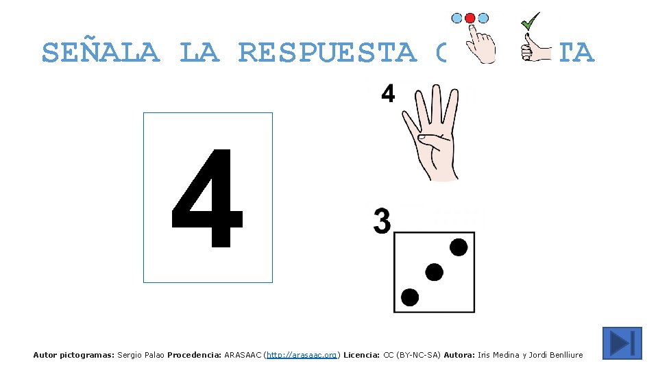 SEÑALA LA RESPUESTA CORRECTA 4 Autor pictogramas: Sergio Palao Procedencia: ARASAAC (http: //arasaac. org)