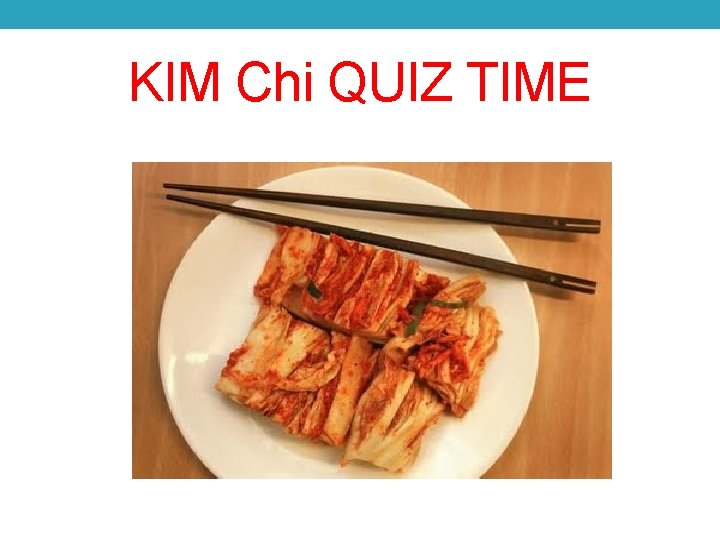 KIM Chi QUIZ TIME 