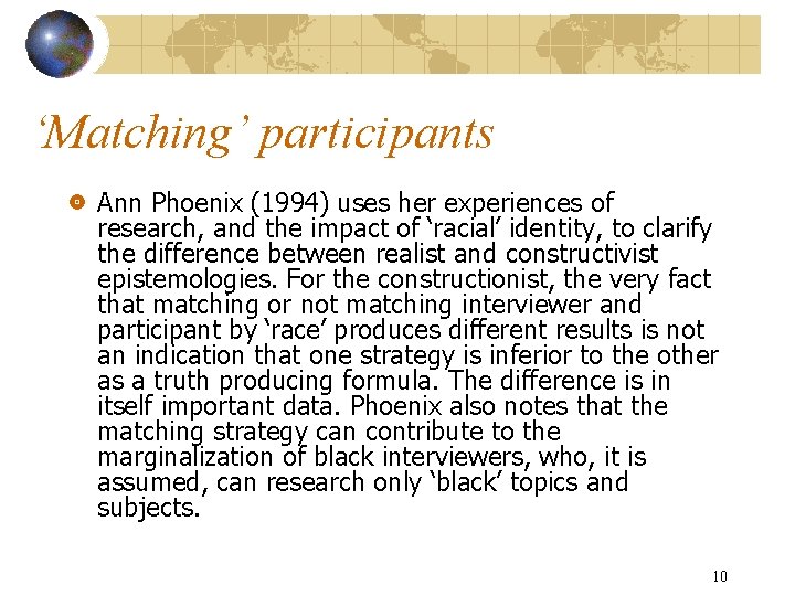 ‘Matching’ participants Ann Phoenix (1994) uses her experiences of research, and the impact of