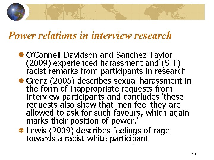 Power relations in interview research O’Connell-Davidson and Sanchez-Taylor (2009) experienced harassment and (S-T) racist