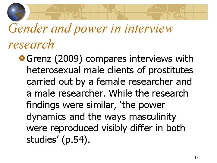 Gender and power in interview research Grenz (2009) compares interviews with heterosexual male clients