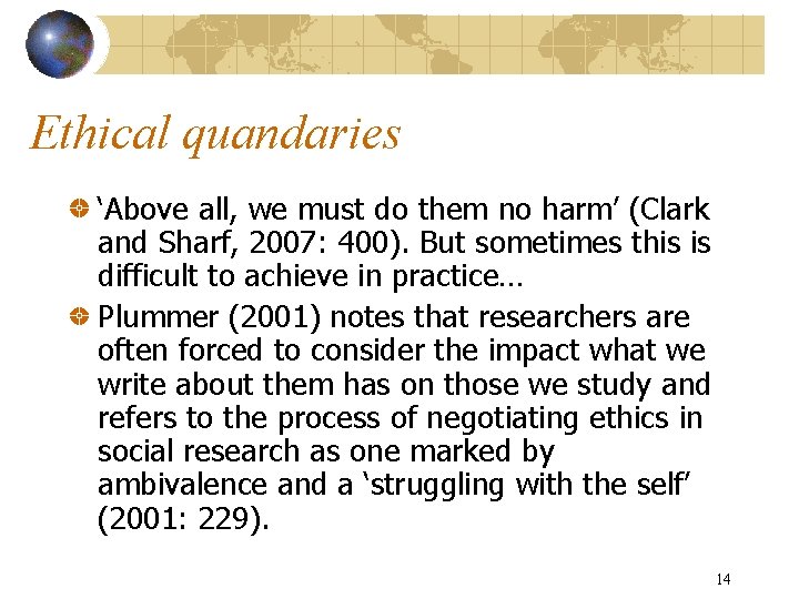 Ethical quandaries ‘Above all, we must do them no harm’ (Clark and Sharf, 2007: