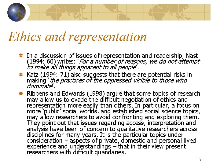 Ethics and representation In a discussion of issues of representation and readership, Nast (1994: