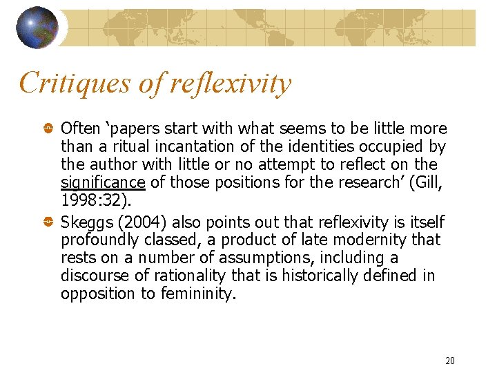 Critiques of reflexivity Often ‘papers start with what seems to be little more than