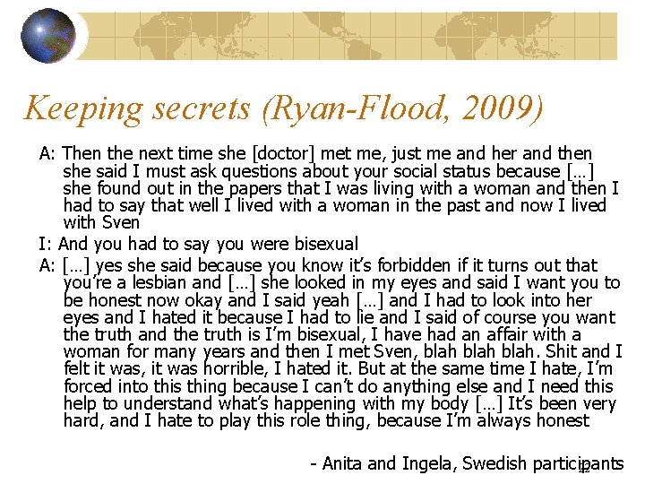 Keeping secrets (Ryan-Flood, 2009) A: Then the next time she [doctor] met me, just