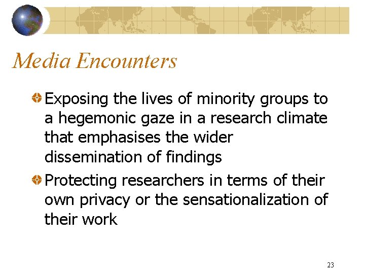 Media Encounters Exposing the lives of minority groups to a hegemonic gaze in a