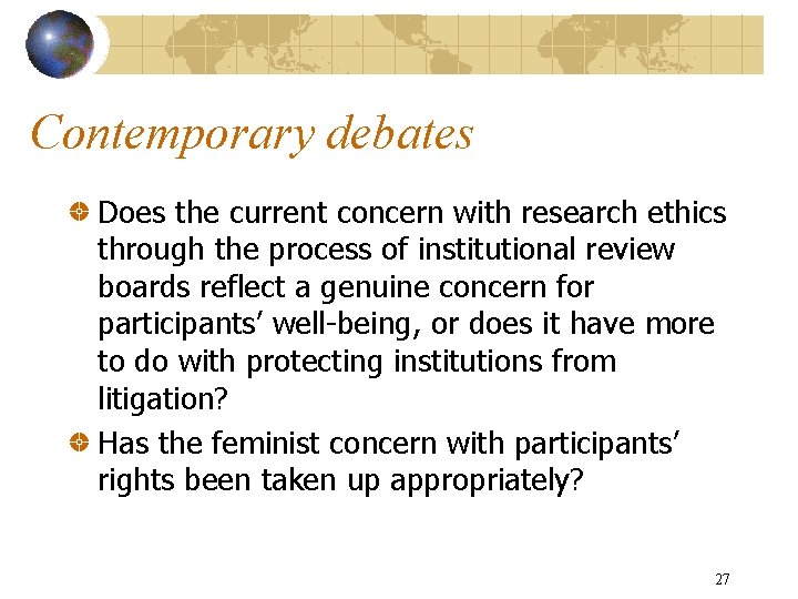 Contemporary debates Does the current concern with research ethics through the process of institutional