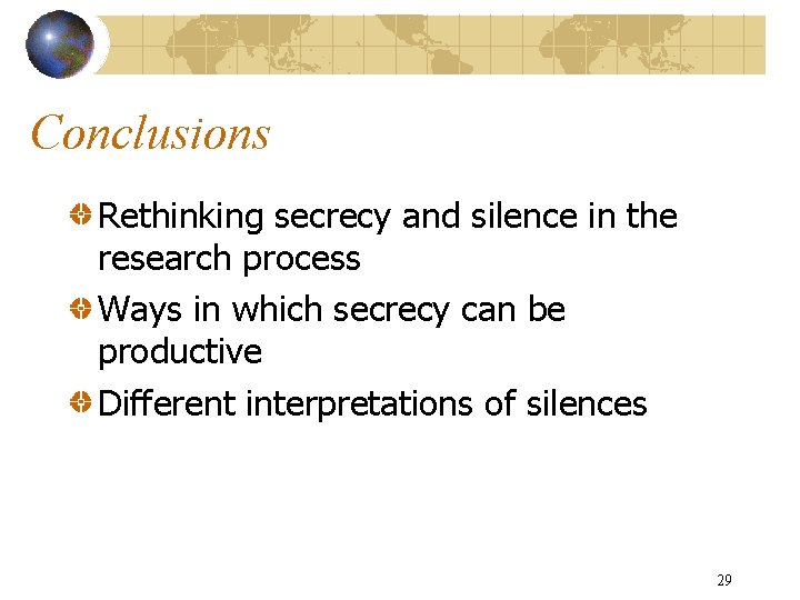 Conclusions Rethinking secrecy and silence in the research process Ways in which secrecy can