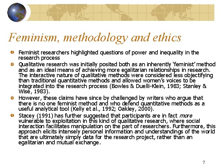 Feminism, methodology and ethics Feminist researchers highlighted questions of power and inequality in the
