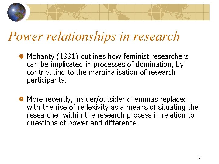 Power relationships in research Mohanty (1991) outlines how feminist researchers can be implicated in
