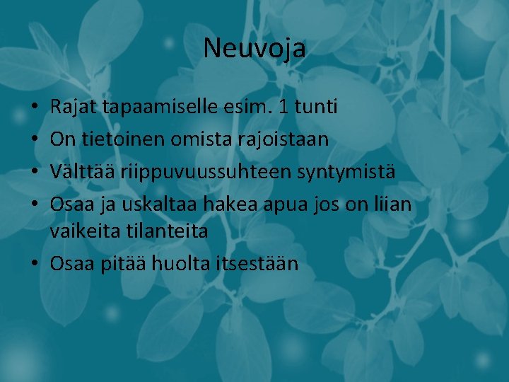 Neuvoja Rajat tapaamiselle esim. 1 tunti On tietoinen omista rajoistaan Välttää riippuvuussuhteen syntymistä Osaa