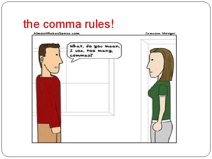 the comma rules! 