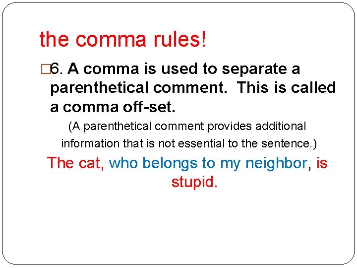 the comma rules! � 6. A comma is used to separate a parenthetical comment. the comma rules! � 6. A comma is used to separate a parenthetical comment.