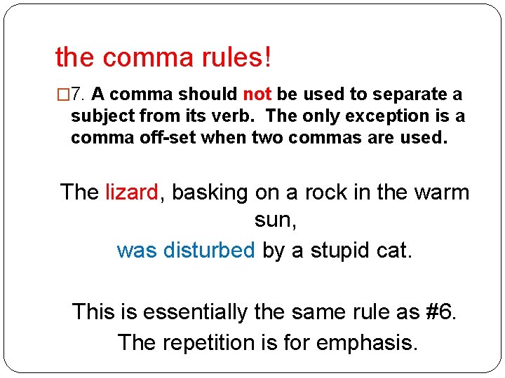 the comma rules! � 7. A comma should not be used to separate a