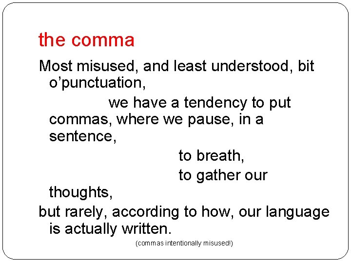 the comma Most misused, and least understood, bit o’punctuation, we have a tendency to the comma Most misused, and least understood, bit o’punctuation, we have a tendency to