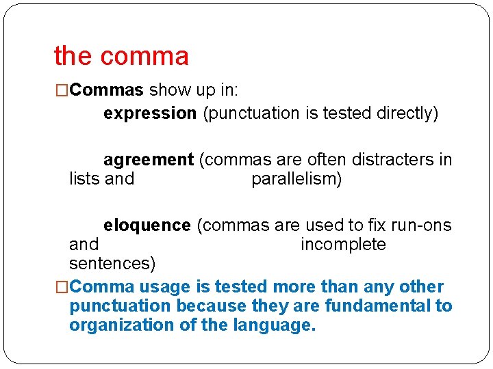 the comma �Commas show up in: expression (punctuation is tested directly) agreement (commas are