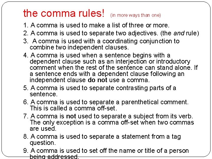 the comma rules! (in more ways than one) 1. A comma is used to