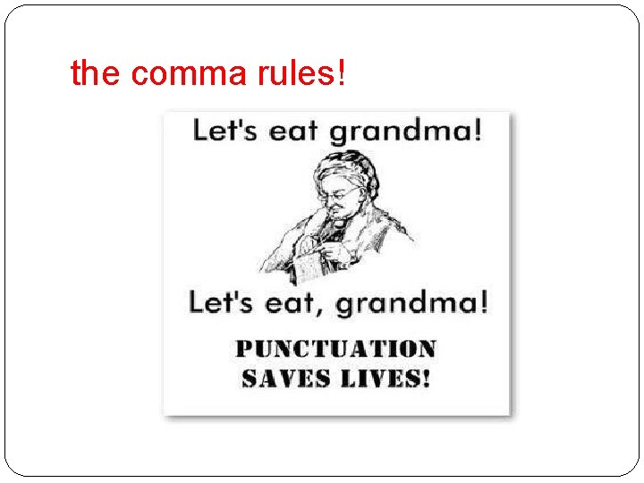 the comma rules! the comma rules!