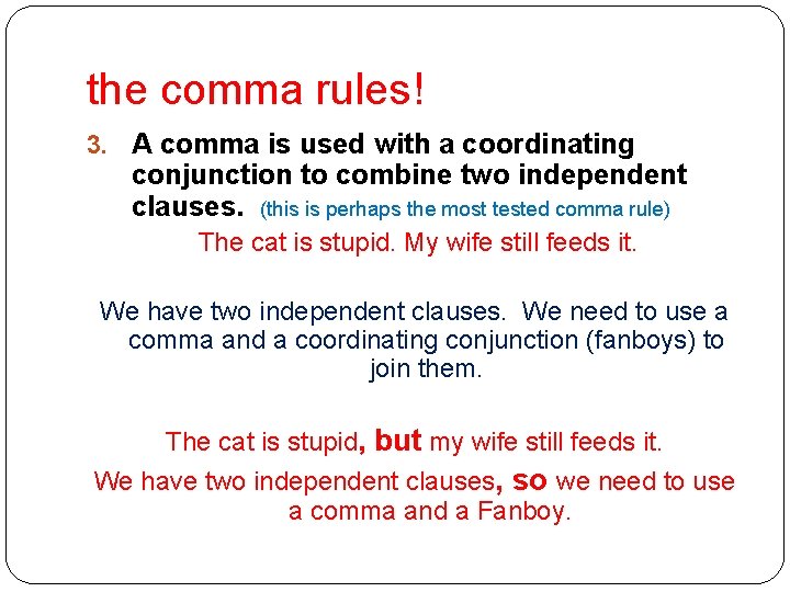 the comma rules! 3. A comma is used with a coordinating conjunction to combine