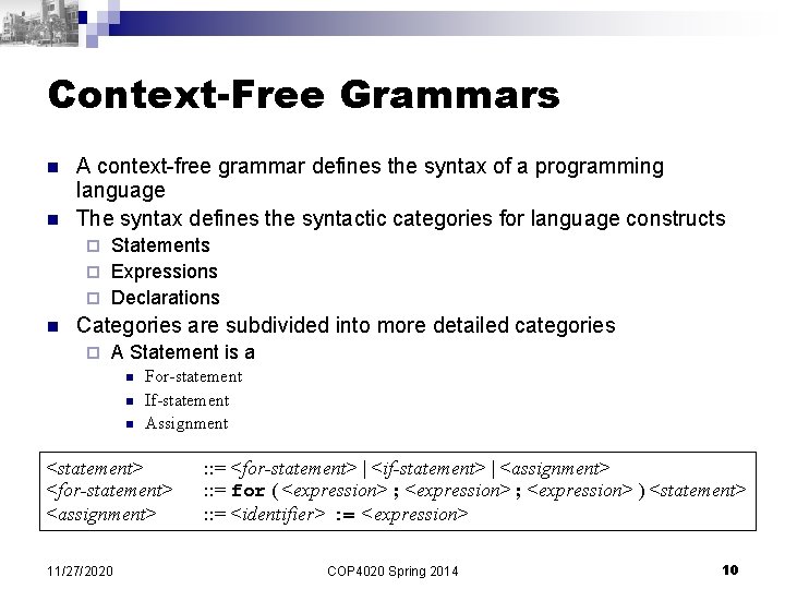 Context-Free Grammars n n A context-free grammar defines the syntax of a programming language Context-Free Grammars n n A context-free grammar defines the syntax of a programming language