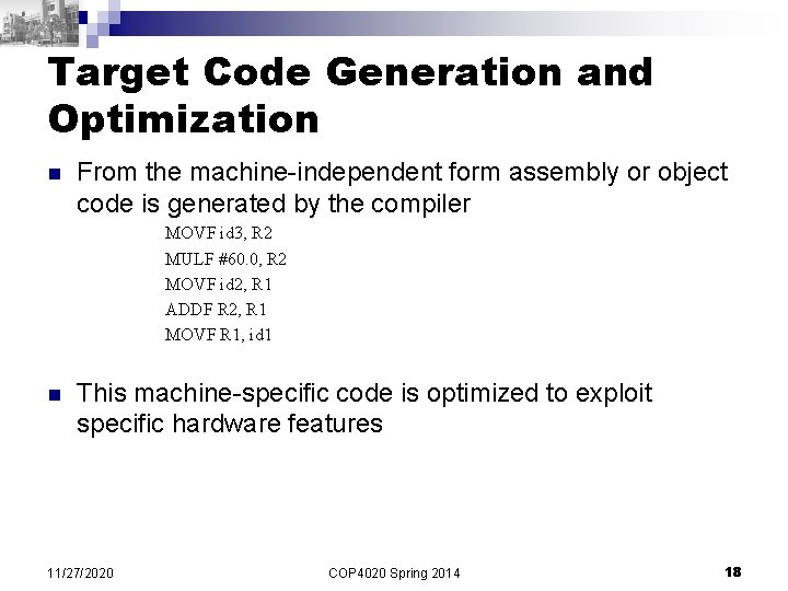 Target Code Generation and Optimization n From the machine-independent form assembly or object code Target Code Generation and Optimization n From the machine-independent form assembly or object code