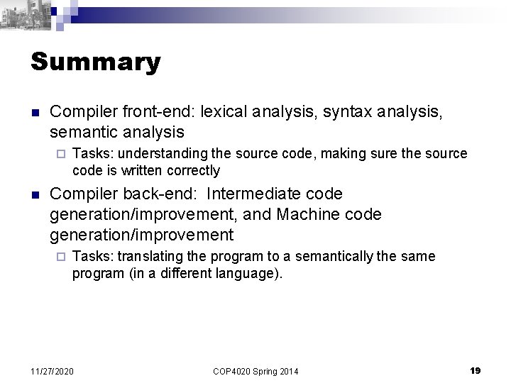 Summary n Compiler front-end: lexical analysis, syntax analysis, semantic analysis ¨ n Tasks: understanding Summary n Compiler front-end: lexical analysis, syntax analysis, semantic analysis ¨ n Tasks: understanding