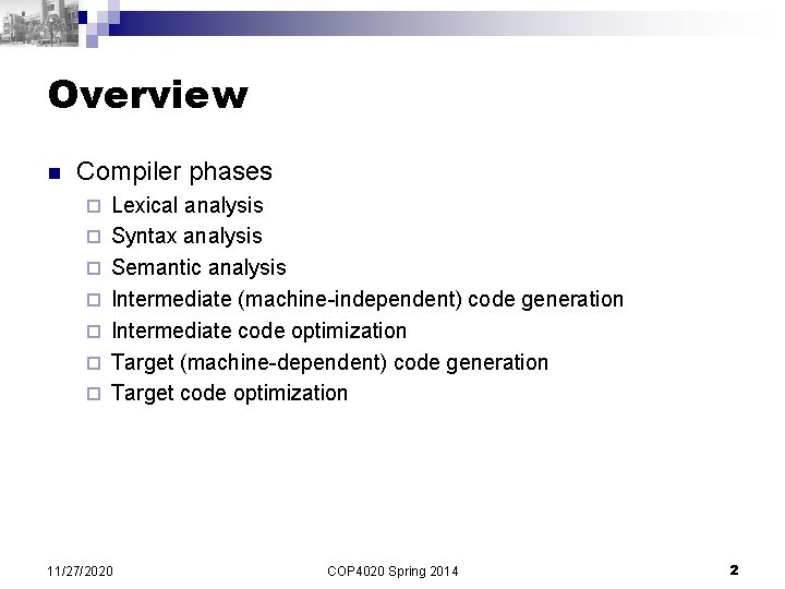 Overview n Compiler phases ¨ ¨ ¨ ¨ Lexical analysis Syntax analysis Semantic analysis Overview n Compiler phases ¨ ¨ ¨ ¨ Lexical analysis Syntax analysis Semantic analysis