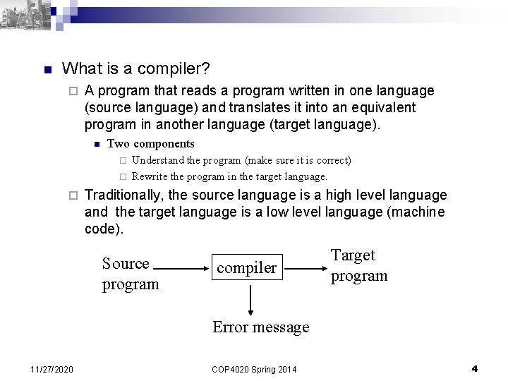 n What is a compiler? ¨ A program that reads a program written in n What is a compiler? ¨ A program that reads a program written in