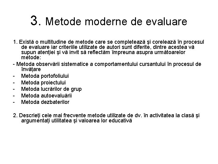 3. Metode moderne de evaluare 1. Există o multitudine de metode care se completează