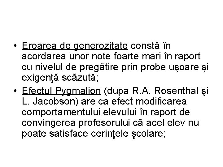  • Eroarea de generozitate constă în acordarea unor note foarte mari în raport