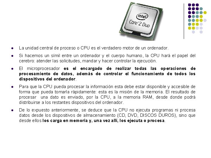 l La unidad central de proceso o CPU es el verdadero motor de un