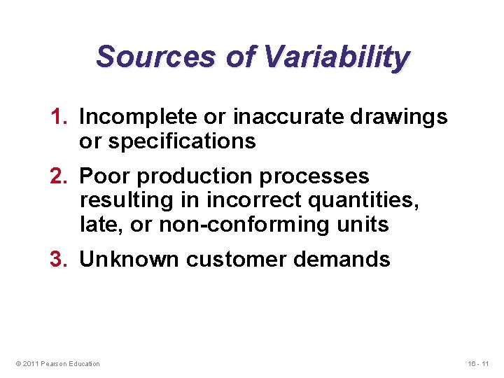 Sources of Variability 1. Incomplete or inaccurate drawings or specifications 2. Poor production processes