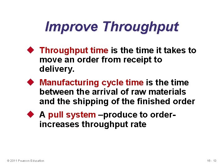 Improve Throughput u Throughput time is the time it takes to move an order