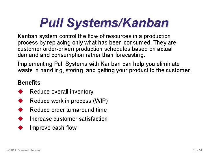 Pull Systems/Kanban system control the flow of resources in a production process by replacing