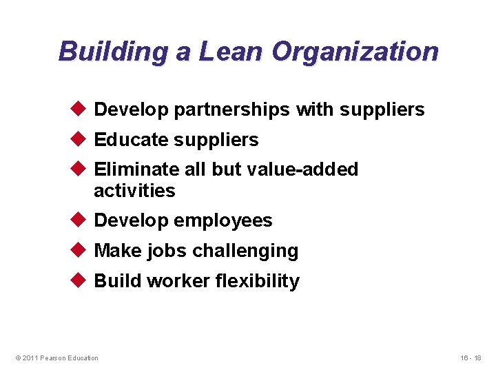 Building a Lean Organization u Develop partnerships with suppliers u Educate suppliers u Eliminate