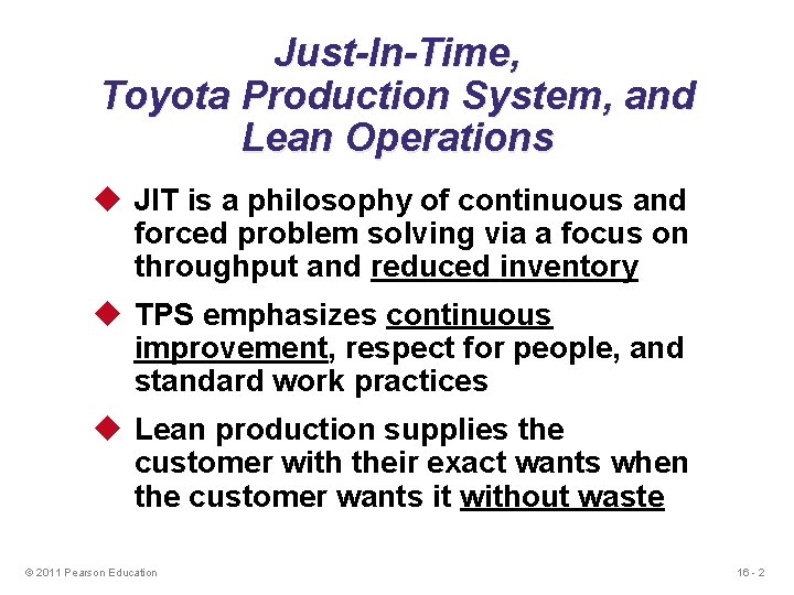 Just-In-Time, Toyota Production System, and Lean Operations u JIT is a philosophy of continuous