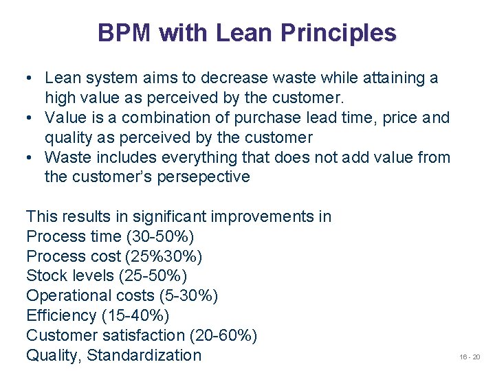 BPM with Lean Principles • Lean system aims to decrease waste while attaining a