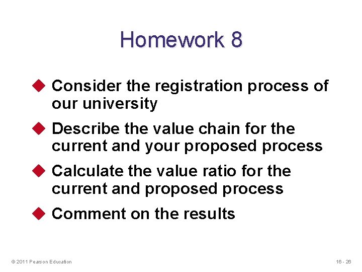 Homework 8 u Consider the registration process of our university u Describe the value