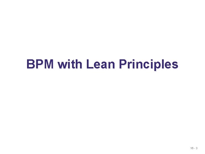 BPM with Lean Principles 16 - 3 
